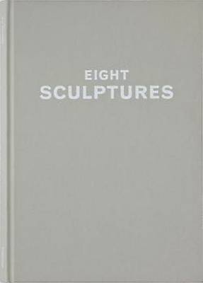 Cy Twombly: Eight Sculptures (Hardback)