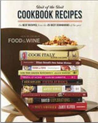 Food & Wine Best of the Best the Best Recipes from the 25 Best Cookbooks of the Year (Hardback)