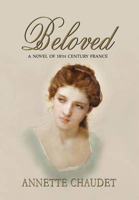 Beloved, a Novel of 18th Century France (Hardback)