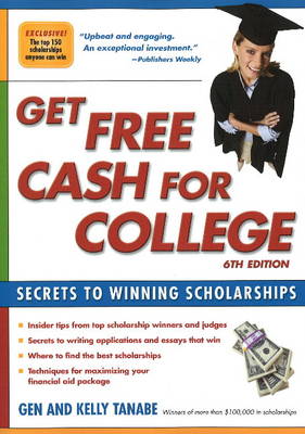 Get Free Cash for College: Secrets to Winning Scholarships: 6th Edition (Paperback)