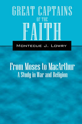 Great Captains of the Faith: From Moses to MacArthur a Study in War and Religion (Paperback)