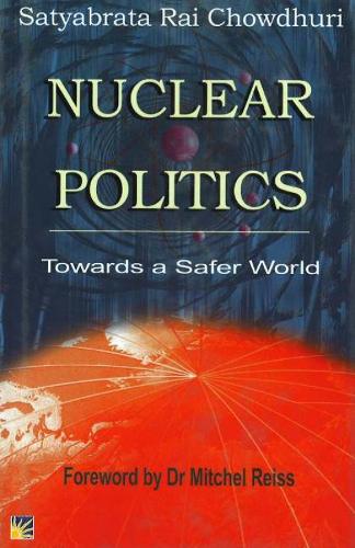 Nuclear Politics: Towards a Safer World (Hardback)