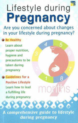 Lifestyle During Pregnancy: A Comprehensive Guide to Lifestyle During Pregnancy (Paperback)