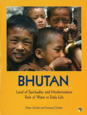 Bhutan: Land of Spirituality and Modernization / Role of Water in Daily Life (Hardback)