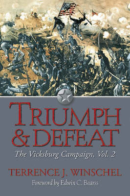 Triumph and Defeat: The Vicksburg Campaign, Volume 2 (Hardback)