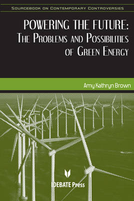 Powering the Future: The Problems and Possibilities of Green Energy (Paperback)
