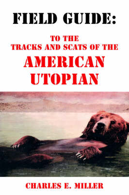 A Field Guide: To the Tracks and Scats of the Utopian American (Paperback)
