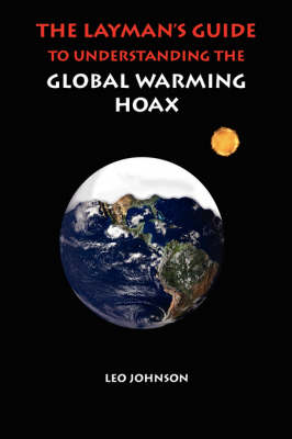 A Layman's Guide to Understanding the Global Warming Hoax (Paperback)
