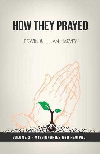 How They Prayed Vol 3 Missionaries and Revival (Paperback)