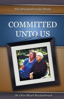 Committed Unto Us: The Stuckenbrucks' Story (Paperback)