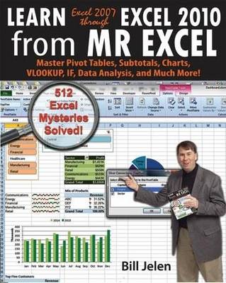Learn Excel 2007 Through Excel 2010 from Mr Excel: Master Pivot Tables, Subtotals, Charts, VLOOKUP, IF, Data Analysis and Much More - 512 Excel Mysteries Solved! (Paperback)