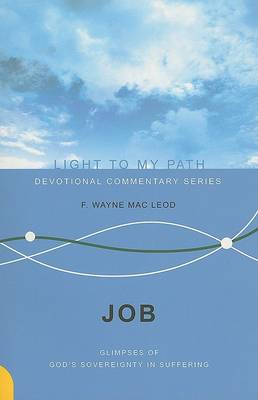 Job: Glimpses of God's Sovereignty in Suffering - Light to My Path (Paperback)