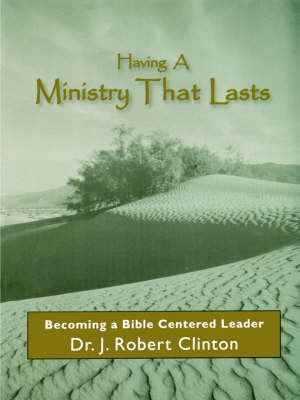 Having a Ministry That Lasts--By Becoming a Bible Centered Leader (Paperback)