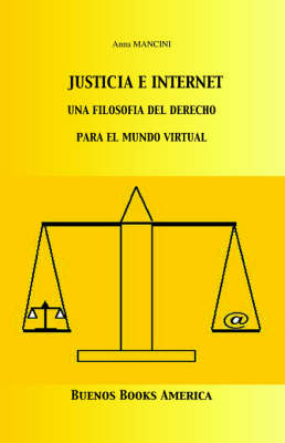 Justicia E Internet, Una Filosofia del Derecho Para El Mundo Virtual (Paperback)
