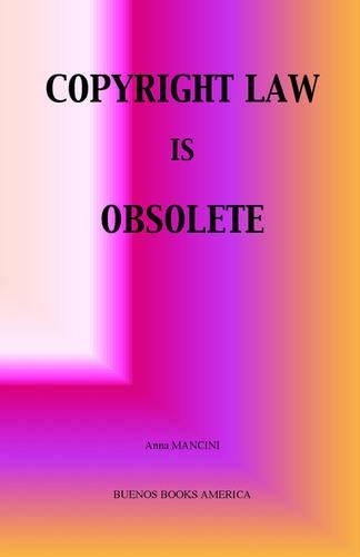 Copyright Law Is Obsolete (Hardback)