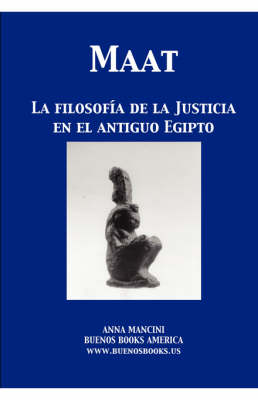 Maat, La Filosofia de La Justicia En El Antiguo Egipto (Paperback)