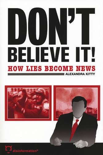 Don'T Believe it!: How Lies Become News (Paperback)