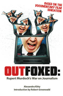 Outfoxed: Rupert Murdoch's War on Journalism (Paperback)