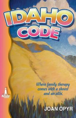Idaho Code: Where a Family Therapy Comes with a Shovel and an Alibi (Paperback)