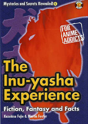 The Inu-Yasha Experience: Fiction, Fantasy and Facts (Paperback)