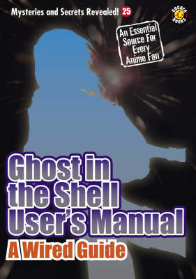 Ghost In The Shell User's Manual: A Wired Guide (Paperback)