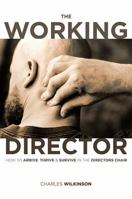 The Working Director: How to Arrive, Thrive, and Survive in the Director's Chair (Paperback)