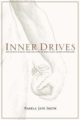 Inner Drives: How to Write and Create Characters Using the Eight Classic Centers of Motivation (Paperback)