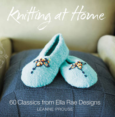 Knitting at Home: 60 Classics from Ella Rae Designs (Hardback)