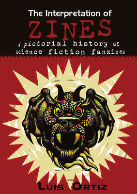The Interpretation of Zines: A Pictorial History of Science Fiction Fanzines (Paperback)
