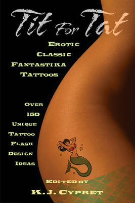 Tit for Tat: Erotic Classic Fantastika Tattoos: Over 150 Unique Tattoo Flash Design Ideas (Paperback)