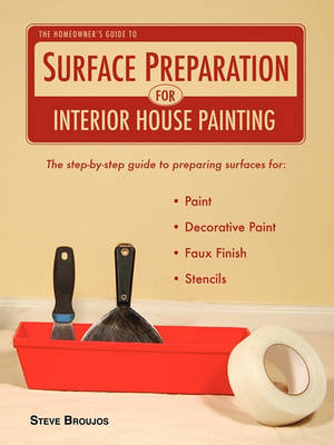 The Homeowner's Guide to Surface Preparation for Interior House Painting (Paperback)