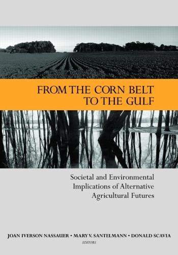From the Corn Belt to the Gulf: Societal and Environmental Implications of Alternative Agricultural Futures (Paperback)