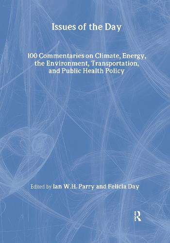 Issues of the Day: 100 Commentaries on Climate, Energy, the Environment, Transportation, and Public Health Policy - RFF Report (Hardback)