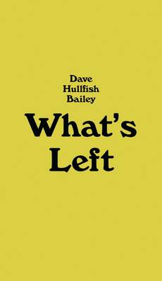 Dave Hullfish Bailey: What's Left to Its Own Devices (on Reclamation) (Paperback)