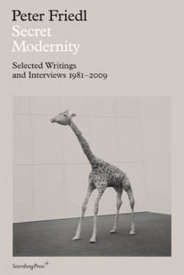 Secret Modernity - Selected Writings and Interviews 1981-2009 (Hardback)