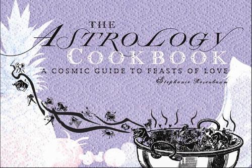 The Astrology Cookbook: A Cosmic Guide to Feasts of Love (Paperback)