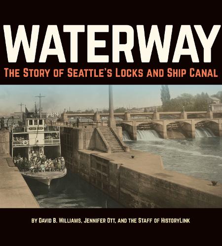 Waterway: The Story of Seattle's Locks and Ship Canal (Paperback)