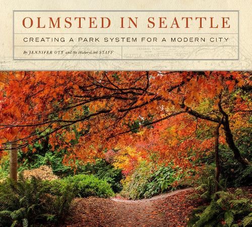 Olmsted in Seattle: Creating a Park System for a Modern City (Paperback)