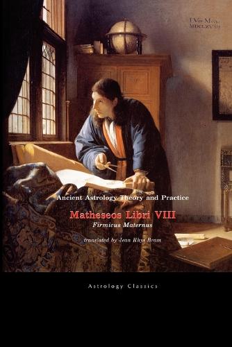 Ancient Astrology Theory and Practice: Matheseos Libri VIII (Paperback)