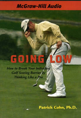 Going Low: How to Break Your Individual Scoring Barrier by Thinking Like a Pro (CD-Audio)