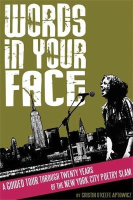 Words in Your Face: A Guided Tour Through Twenty Years of the New York City Poetry Slam (Paperback)