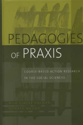 Pedagogies of Praxis: Course Based Action Research in the Social Sciences - JB-Anker (Hardback)