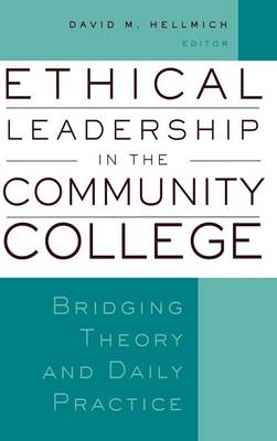 Ethical Leadership in the Community College: Bridging Theory and Daily Practice - JB - Anker (Hardback)