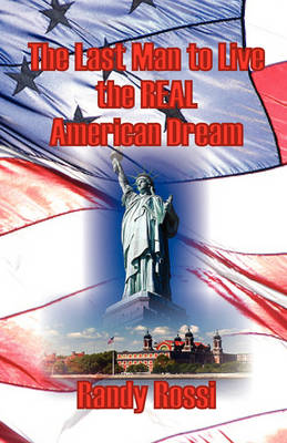 The Last Man to Live the Real American Dream (Paperback)