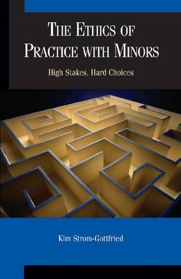 The Ethics of Practice with Minors: High Stakes, Hard Choices (Paperback)