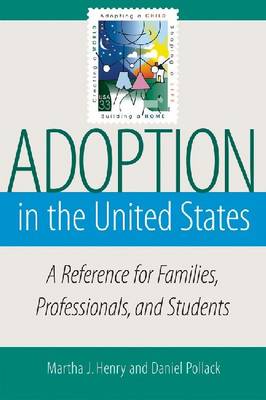 Adoption in the United States: A Reference for Familes, Professionals, and Students (Paperback)