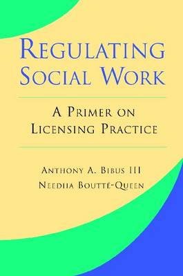 Regulating Social Work: A Primer on Licensing Practice (Paperback)
