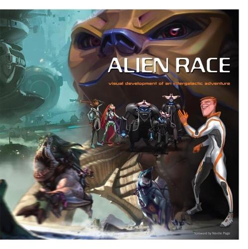Alien Race: Visual Development of an Intergalactic Adventure (Hardback)