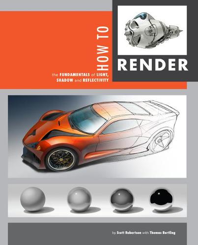 How to Render: The Fundamentals of Light, Shadow and Reflectivity (Hardback)