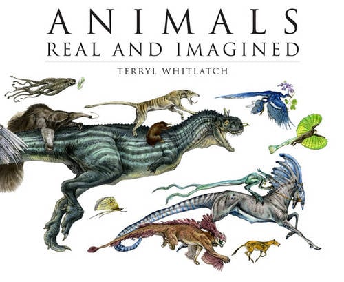 Animals Real and Imagined: Fantasy of What is and What Might be (Paperback)